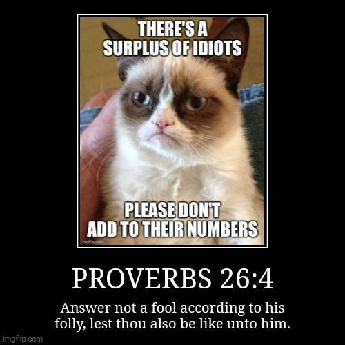 Translate Grumpy Proverbs 26:4 - King Grumpy Cat Translation by DragonTamer2000 on ...