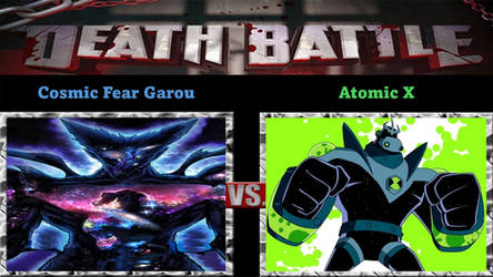 Death Battle Cosmic Fear Garou VS Atomic-X