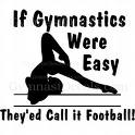 if gymnastics were easy it wou