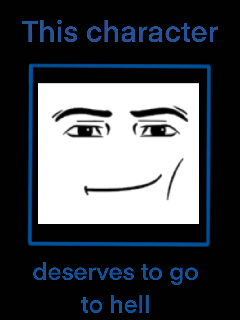 Roblox Man Face deserves to go to hell by smellyknickknacks on DeviantArt