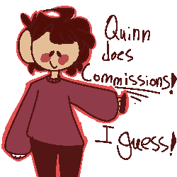 QUINN DOES COMMISSIONS!