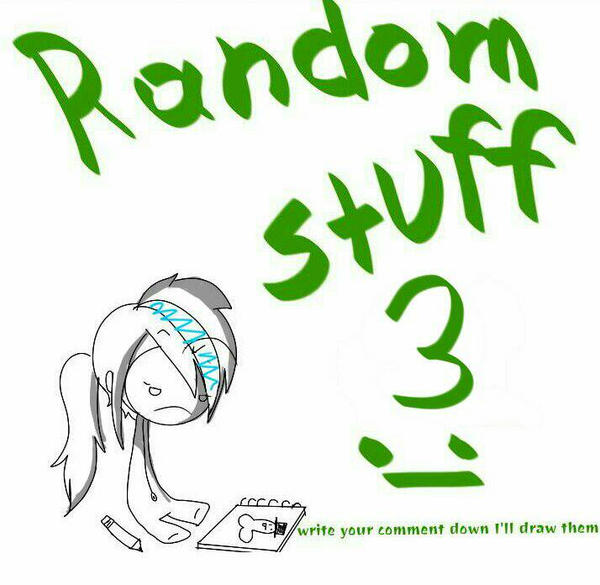 Deviantart Request From Randomstuff3000 more random stuff by bast-c-watterson on DeviantArt