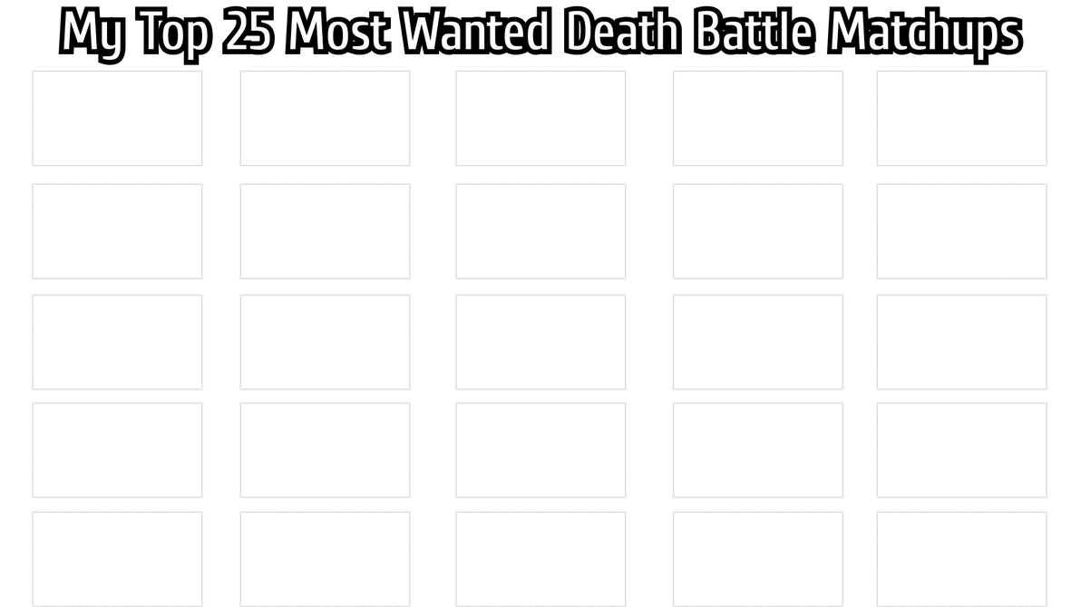 Top 25 Most Wanted Death Battle Matchups Template by TotallyNotIncina ...