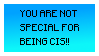 Cis =/= Special