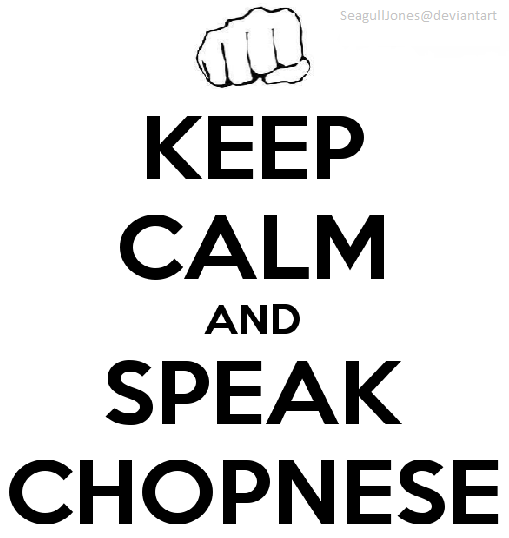 Keep Calm and Speak Chopnese