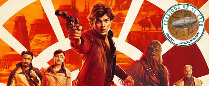 Perdidos En El Eter #297: Solo - A Star Wars Story