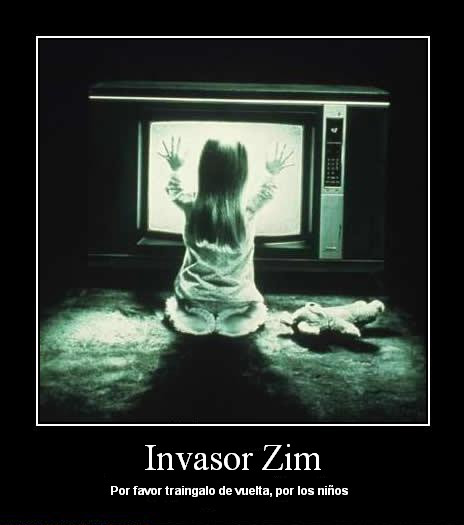 vuelve...invasor zim...D: