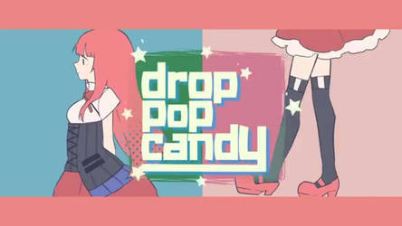 Drop Pop Candy English Lyrics. ~DEMO~