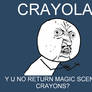 Crayola Y U NO?