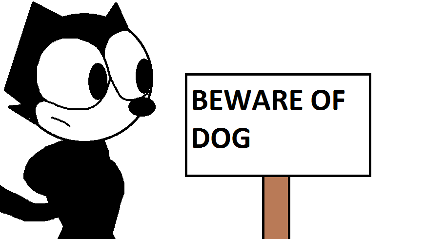 Felix sees a Beware of Dog sign