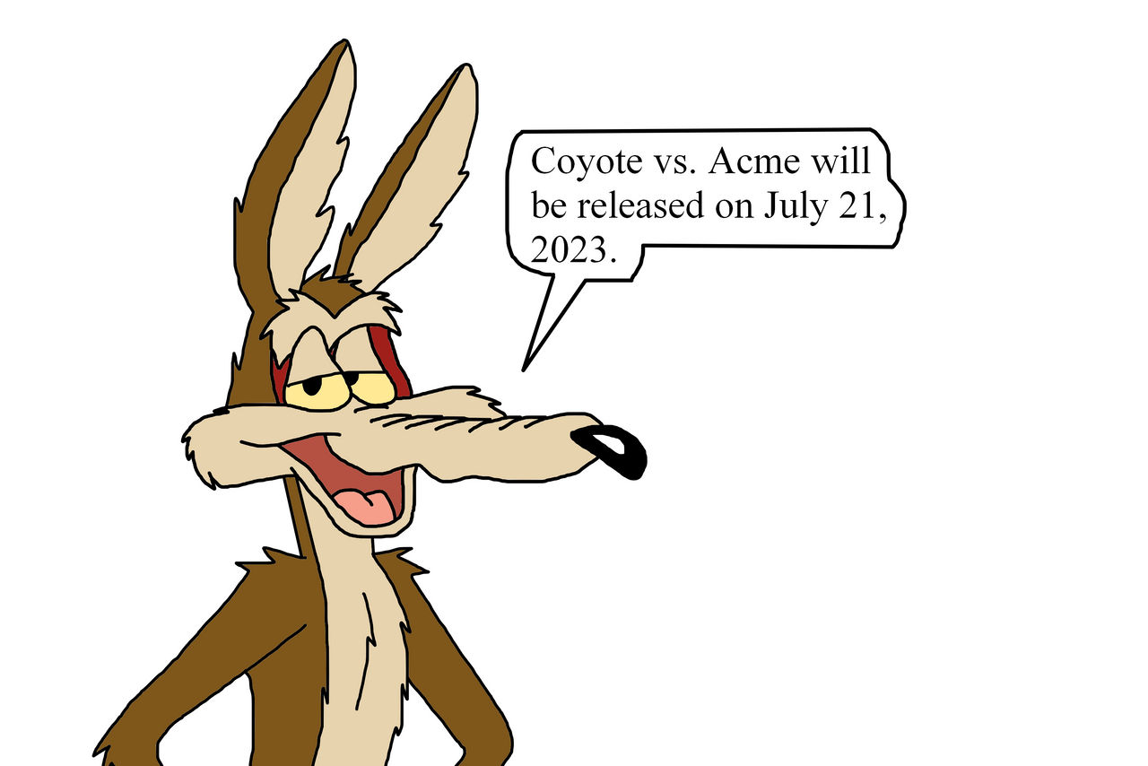 Coyote vs. Acme coming in 2023 by Ultra-Shounen-Kai-Z on DeviantArt