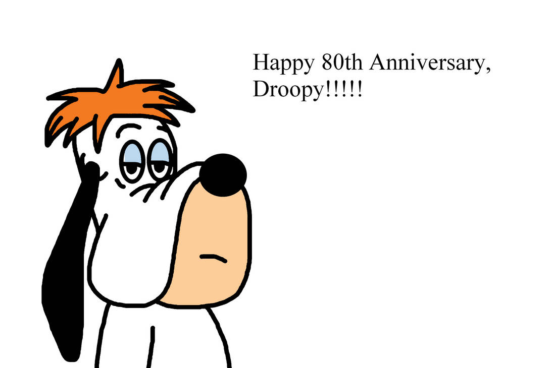 Happy 80th Birthday Droopy by Ultra Shounen Kai Z on DeviantArt Happy 80th Birthday Droopy by Ultra Shounen Kai Z on DeviantArt