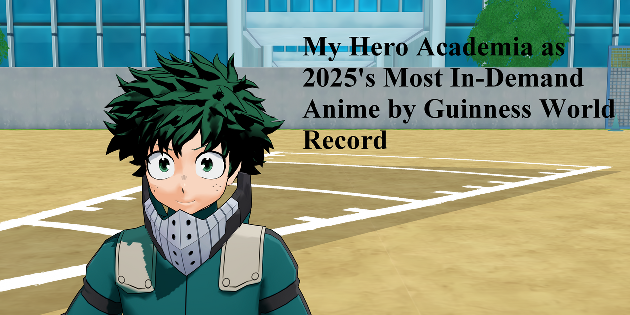 Mha Mmd MMD: MHA as 2025's Most In-Demand Anime by GWR by Ultra-Shounen-Kai-Z ...