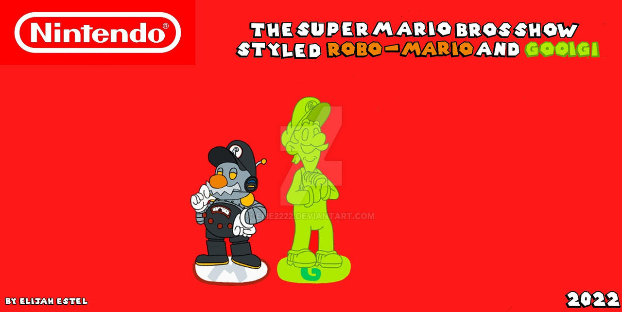 Mario Bros Super Show Styled Robo-mario and gooigi by EME2222 on DeviantArt