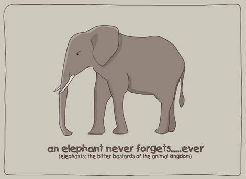 An Elephant Never Forgets