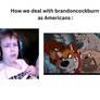 How we deal with brandoncockburn as Americans