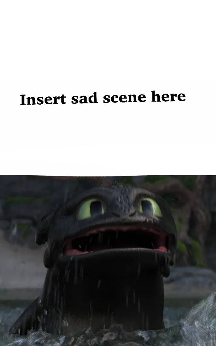 Disturbed Toothless What is toothless sad about meme by DracoAwesomeness on DeviantArt
