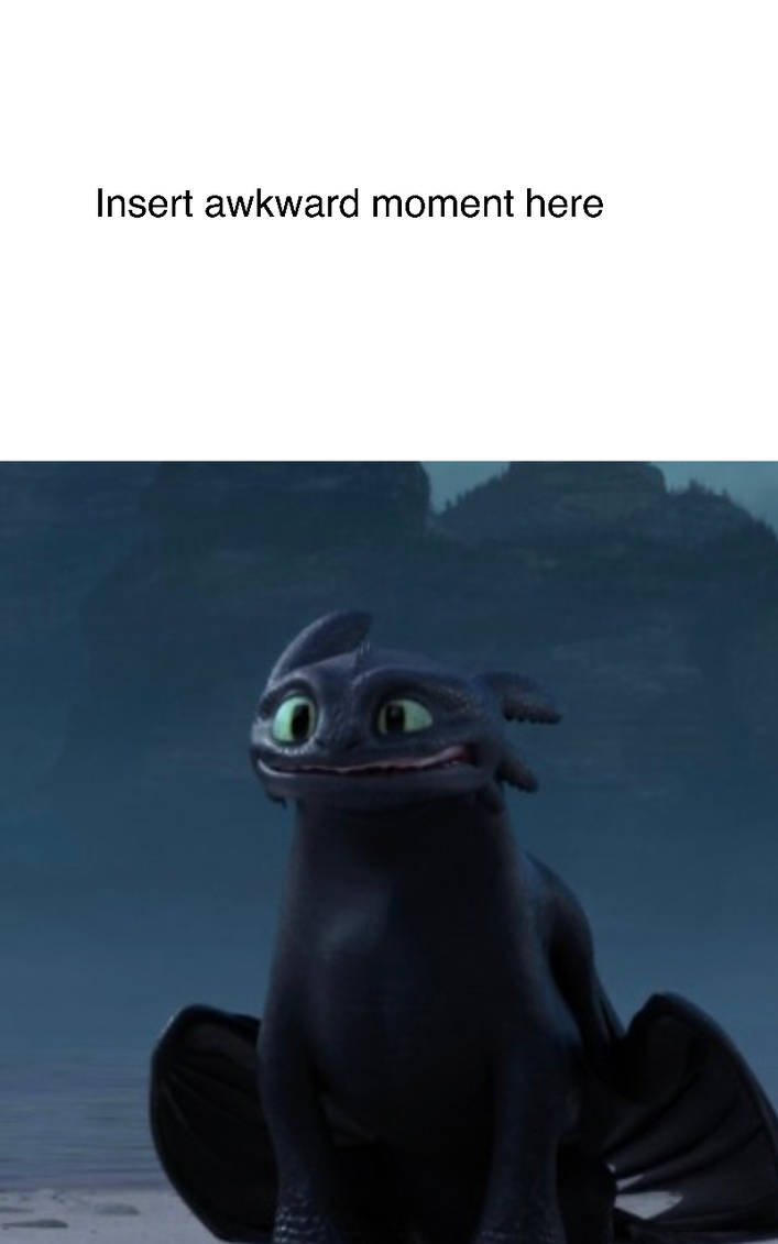 Toothless Meme Rage What embarrasses toothless meme by DracoAwesomeness on DeviantArt