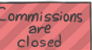 Commissions are closed