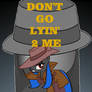 Don't go Lyin' 2 me