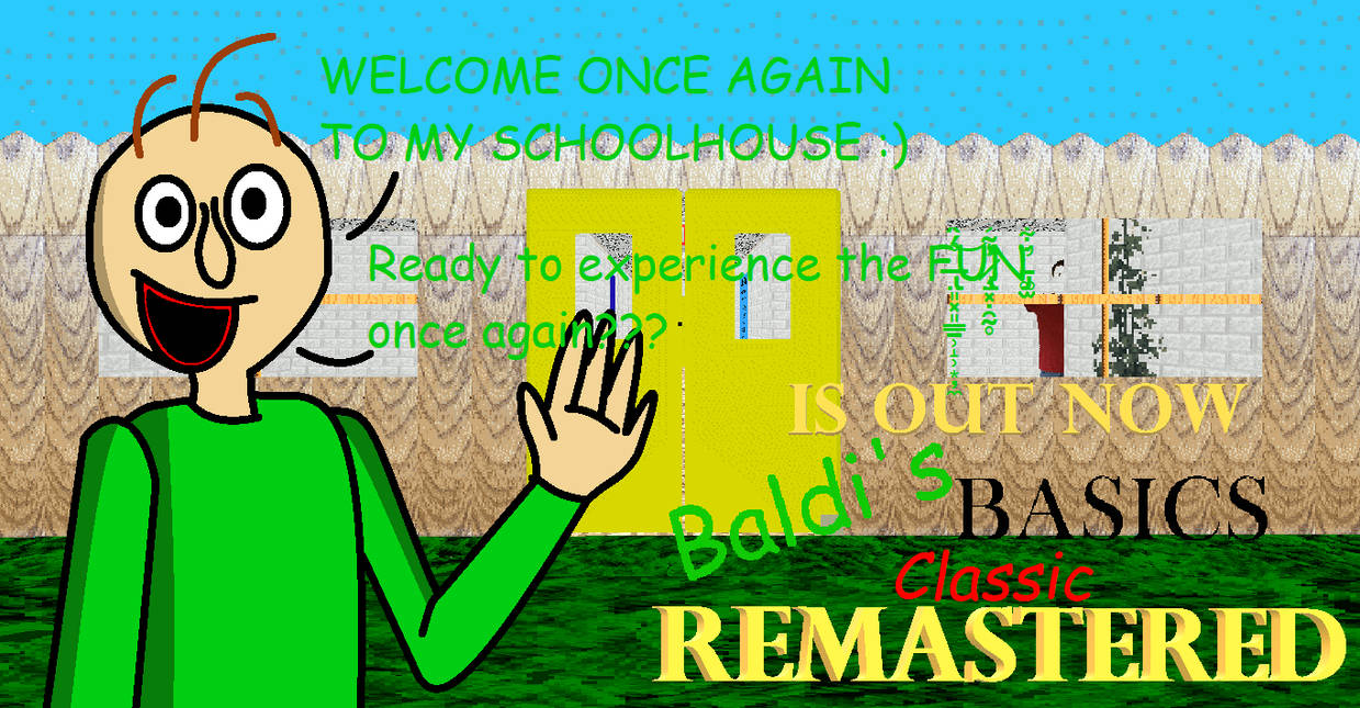 Baldi Community Baldi's Basics classic remastered is out now!!! by Santi0095 on DeviantArt
