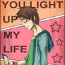 You light up my life