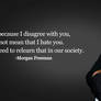 Morgan Freeman - Disagree/Hate quote