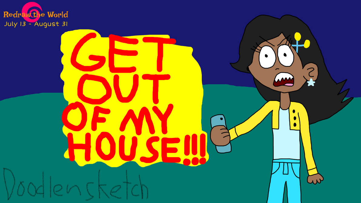 Get Out of My House by DoodlenSketch on DeviantArt