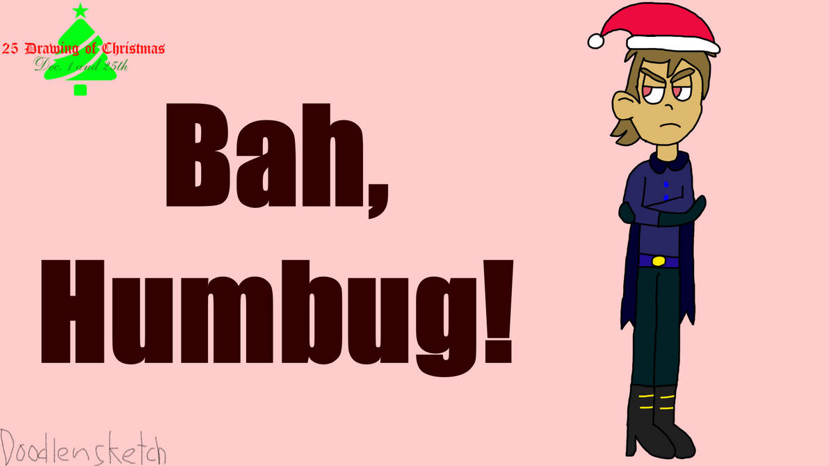 Bah, Humbug! by DoodlenSketch on DeviantArt