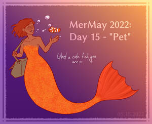 MerMay 2022: Day 15 - ''Pet''
