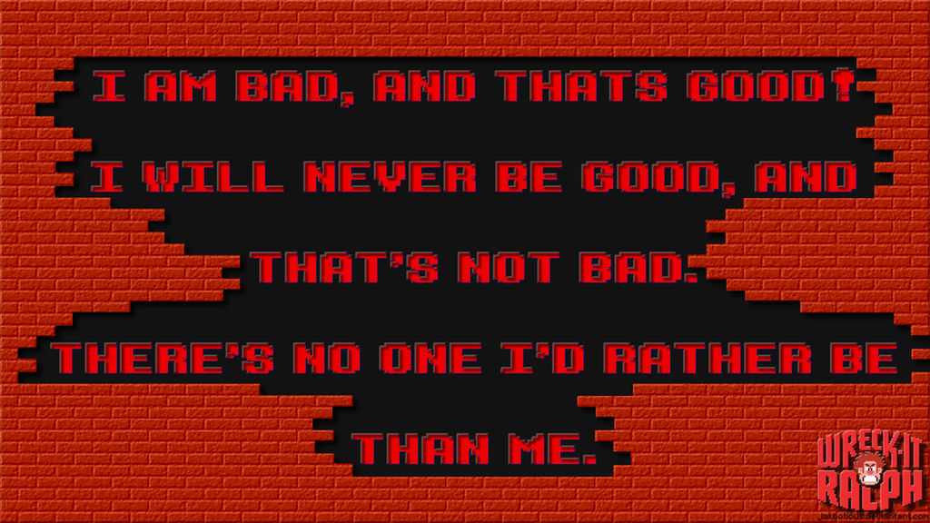 Wreck-It Ralph: Bad Guy Affirmation Quote by Jailboticus on DeviantArt.