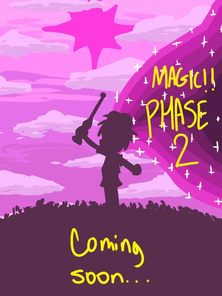 Magic!!: Phase 2 Coming Soon by yungethernet on DeviantArt