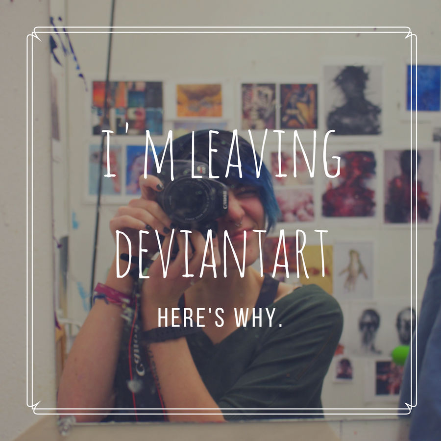 i'm leaving dA: here's why. by maffy-pop