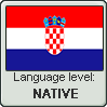 Croatian language level NATIVE by TheFlagandAnthemGuy