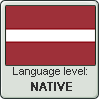 Latvian language level NATIVE