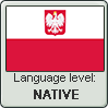 Polish language level NATIVE