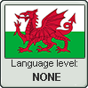 Welsh language level NONE by TheFlagandAnthemGuy