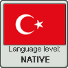 Turkish language level NATIVE