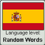 Spanish language level RANDOM WORDS