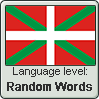 Basque language level RANDOM WORDS by TheFlagandAnthemGuy