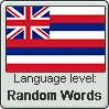 Hawaiian language level RANDOM WORDS