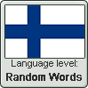 Finnish language level RANDOM WORDS by TheFlagandAnthemGuy