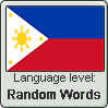 Filipino language level RANDOM WORDS by TheFlagandAnthemGuy