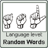 American Sign Language level RANDOM WORDS