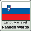 Slovenian language level RANDOM WORDS by TheFlagandAnthemGuy