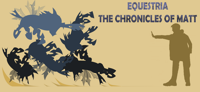 Equestria The chronicles of Matt