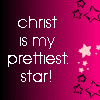 Christ is my prettiest star