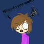 Me in Eddsworld: What do you want?