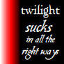 Twilight Sucks...