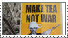 make tea, not war by DaasEriador